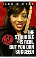 Struggle is Real, but You Can Succeed!