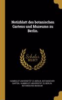 Notizblatt des botanischen Gartens und Muzeums zu Berlin.