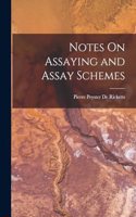 Notes On Assaying and Assay Schemes