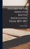 History of the Abington Baptist Association, From 1807-1857
