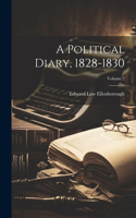Political Diary, 1828-1830; Volume 2