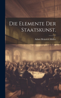 Die Elemente der Staatskunst.