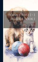 Holmes' First [ - ] Reader, Book 1