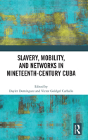 Slavery, Mobility, and Networks in Nineteenth-Century Cuba