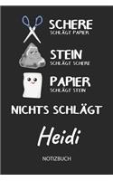 Nichts schlägt - Heidi - Notizbuch: Schere Stein Papier - Individuelles personalisiertes Frauen & Mädchen Namen Blanko Notizbuch. Liniert leere Seiten. Coole Uni & Schulsachen, Geschen