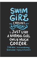 Swim Girl Noun: Just A Normal Girl Only Much Cooler: Notebook I 6 X 9 I 120 Pages