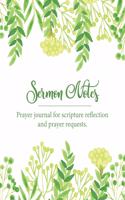 Sermon Notes Prayer Journal for Scripture Reflection and Prayer Requests: Diary to reflect and remember bible passages, prayer requests and other important notes about your favorite sermons or church events!