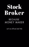 Stock Broker Because Money Maker isn't an Official Job Title