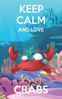 Keep Calm And Love Crabs