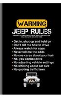 Warning Jeep Rules: Jeep Wrangler Driving Automobile Military Motor Vehicle Automotive Motorcar Auto Machine Drivers Gift (6x9) Dot Grid notebook Journal to write in