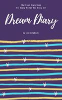 Dream Diary: My Dream Diary Book For Every Women And Every Girl (Journal Workbook, Dreamer's Notebook, Dark Violet, 100 Pages)