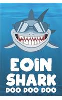 Eoin - Shark Doo Doo Doo: Blank Ruled Name Personalized & Customized Shark Notebook Journal for Boys & Men. Funny Sharks Desk Accessories Item for Writing Primary / Kindergar