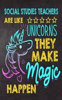 Social Studies Teachers are like Unicorns They make Magic Happen