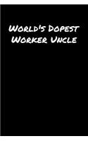 World's Dopest Worker Uncle