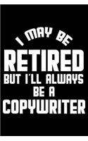 I May Be Retired But I'll Always Be A Copywriter