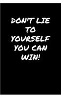 Don't Lie To Yourself You Can Win