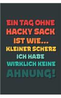 Ein Tag ohne Hacky Sack ist wie...
