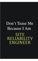 Don't Tease Me Because I Am Site Reliability Engineer