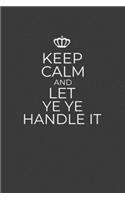 Keep Calm And Let Ye Ye Handle It