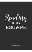 Reading Is My Escape: A 6 x 9 Inch Matte Softcover Quote Notebook Diary Journal With A Bold Text Font Cover Slogan and 120 Blank Lined Pages