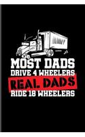 Most Dads Drive 4 Wheelers Real Dads Ride 18 Wheelers