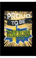 Proud to be technologist citizen: Notebook - Journal - Diary - 110 Lined pages - 6 x 9 in - 15.24 x 22.86 cm - Doodle Book - Funny Great Gift