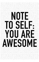 Note to Self: You Are Awesome: A 6x9 Inch Matte Softcover Journal Notebook with 120 Blank Lined Pages and an Uplifting Positive and Motivaitonal Cover Slogan