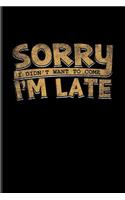 Sorry I'm Late I Didn't Want to Come