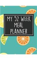 My 52 Week Meal Planner: 1 Year Food Planner / Diary / Log / Meal Prep Journal with Grocery List Pad and Fruits Theme (8.5 x 11 Inches - 53 Pages)