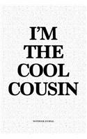 Im The Cool Cousin: A 6x9 Inch Softcover Matte Notebook Diary With 120 Blank Lined Pages