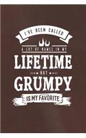 I 've Been Called A Lot Of Names In My Lifetime But Grumpy Is My Favorite: Family life grandpa dad men father's day gift love marriage friendship parenting wedding divorce Memory dating Journal Blank Lined Note Book