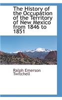 The History of the Occupation of the Territory of New Mexico from 1846 to 1851