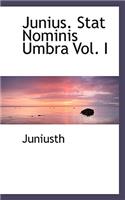 Junius. Stat Nominis Umbra Vol. I