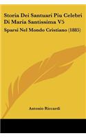Storia Dei Santuari Piu Celebri Di Maria Santissima V5: Sparsi Nel Mondo Cristiano (1885)(Italian)