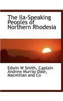The Ila-Speaking Peoples of Northern Rhodesia