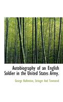 Autobiography of an English Soldier in the United States Army.