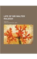 Life of Sir Walter Raleigh (Volume 1); 1552-1618: (English)