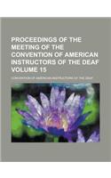 Proceedings of the Meeting of the Convention of American Instructors of the Deaf Volume 15: (English)