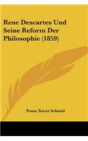 Rene Descartes Und Seine Reform Der Philosophie (1859)