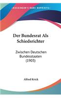 Der Bundesrat Als Schiedsrichter: Zwischen Deutschen Bundesstaaten (1903)(German)