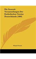 Die General-Versammlungen Der Katholischen Vereine Deutschlands (1868)