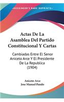 Actas De La Asamblea Del Partido Constitucional Y Cartas