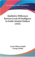 Qualitative Differences Between Levels of Intelligence in Feeble-Minded Children (1915)