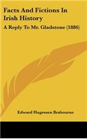 Facts And Fictions In Irish History: A Reply To Mr. Gladstone (1886)