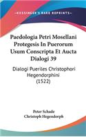 Paedologia Petri Mosellani Protegesis in Puerorum Usum Conscripta Et Aucta Dialogi 39