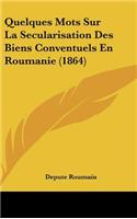 Quelques Mots Sur La Secularisation Des Biens Conventuels En Roumanie (1864)