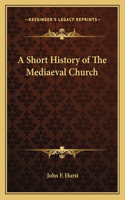 Short History of The Mediaeval Church
