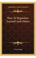 How To Hypnotize Yourself And Others