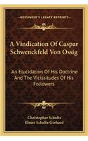 Vindication of Caspar Schwenckfeld Von Ossig