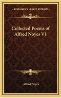 Collected Poems of Alfred Noyes V1